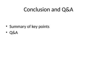 Conclusion and Q&A
• Summary of key points
• Q&A
 
