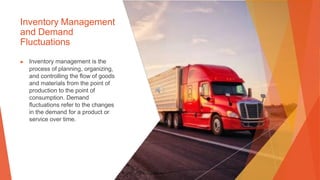 Inventory Management
and Demand
Fluctuations
▶ Inventory management is the
process of planning, organizing,
and controlling the flow of goods
and materials from the point of
production to the point of
consumption. Demand
fluctuations refer to the changes
in the demand for a product or
service over time.
 