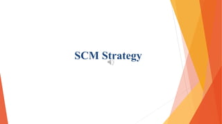 SCM Strategy
 