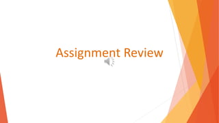 Assignment Review
 