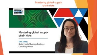 Mastering global supply
chain risks
 