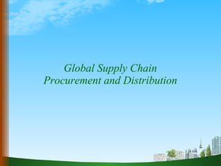 Global Supply Chain Procurement and Distribution 