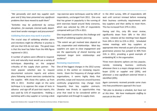 



“We  personally  visit  each  key  supplier  each  ‐top  exercise  were  techniques  used  by  16%  of                              In  the  2012  survey,  44%  of  respondents  s ll 
year and if they have presented any signiﬁcant  respondents, unchanged from 2011.  One area                                         wait  un l  contract  renewal  before  reviewing 
problems then have moved to audit them”            that  has  grown  in  popularity  is  the  running  of                           their  business  con nuity  requirements  with 
                                                   joint  exercises  based  around  likely  scenarios,                              key  suppliers  and  their  ability  to  meet  them.   
“Ac vi es  may  be  performed  by  various        
disciplines , for example, internal audit, depart- which  was  selected  by  23%  of  respondents 
                                                                                                                                    This has increased from 37% in 2011.   
ment-level vendor managers and procurement”  compared with just 17% in 2011.                                                         Having  said  this,  only  8%  never  review,          
                                                                                 One respondent summarises the challenge and  signiﬁcantly  down  from  18%  in  the  2011       
Valida ng that plans may work in prac ce 
                                                                                 beneﬁt of valida ng supplier planning:              survey.  Likewise ad hoc mee ngs have dipped 
The  crucial  step  of  valida ng  whether  plans 
                                                                                                                                     from 24% in 2011 to 21% in 2012.   Scheduled 
and inten ons might be eﬀec ve in prac ce is                                     “The  extent  we  get  involved  does  depend  on 
                                                                                                                                     review  mee ngs  with  key  suppliers  at            
s ll one that 41% do not take.  The good news                                    risk,  coopera on  and  rela onships.    Most  key 
                                                                                                                                     appropriate  me intervals as part of an exis ng 
is that this level has fallen from the 49% ﬁgure                                 suppliers  are  open  to  close  engagement  and 
registered in 2011.                                                              see  the  opportunity  of  shared  learning  and    governance  process  has  jumped  to  40%  from 
                                                                                                                                     31%  in  2011,  providing  a  good  example  of    
                                                                                 improved  longer  term  rela onships  and         
A number of op ons were oﬀered to respond‐                                                                                           embedding BC in the organisa on. 
                                                                                 resilience” 
ents and naturally most would use a variety of 
                                                                                                         Three  more  dynamic  op ons  are  less  popular, 
                                                Reviewing requirements 
techniques  depending  on  the  assigned         
                                                                                                         namely  reviewing  business  con nuity        
cri cality  of  the  supply  chain  partner.    The  One of the biggest changes in the 2012 survey 
                                                                                                         whenever there is a major change event at the 
most  popular  selec on  was  to  request              comes  in  the  sec on  on  reviewing  require‐
                                                                                                         buyer  (21%)  or  supplier  end  (20%),  and      
documented  outcome  reports  and  ac ons  ments.    Given  the  frequency  of  change  within 
                                                                                                         whenever  a  new  signiﬁcant  external  threat  is 
plans  following  recent  exercises  conducted  by  organisa ons,  it  seems  highly  likely  that        
                                                                                                         iden ﬁed (20%). 
the  supplier.    40%  chose  this  op on,  up  from  priori es, scope and resources around business 
34%  in  2011.    Another  angle  on  the  same     con nuity  programmes  may  change  more     Again  comments  received  provide  some  clues 
                                                                                                         into how prac oners approach this issue:  
technique  is  to  approve  the  scope  of  tests  in  frequently  than  key  supplier  contracts.        
advance  and sign‐oﬀ all post‐test reports, this  Likewise  new  threats  or  opportuni es  may  “We  plan  to  develop  a  schedule,  but  have  not 
was  used  by  11%  of  respondents.    Holding  a  arise  that  need  to  be  considered  within  an    at  this  me.    We  have  inadequate  staﬃng  to 
workshop with a key supplier or running a desk organisa on and through its supply chain.                 execute at this  me” 

Supply Chain Resilience 2012.  Copyright © 2012 The Business Con nuity Ins tute.  All Rights Reserved.                                                                                 12 
 