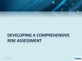 DEVELOPING A COMPREHENSIVE
RISK ASSESSMENT

17th Oct 13

22

 