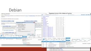 Consistently one of the top Linux distributions for all purposes
Probably root of majority of Linux installs (counting derivative distros)
Install process:
Debian
 