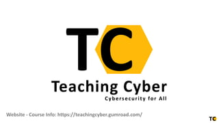 TC
Teaching Cyber
Cybersecurity for All
Website - Course Info: https://teachingcyber.gumroad.com/
 