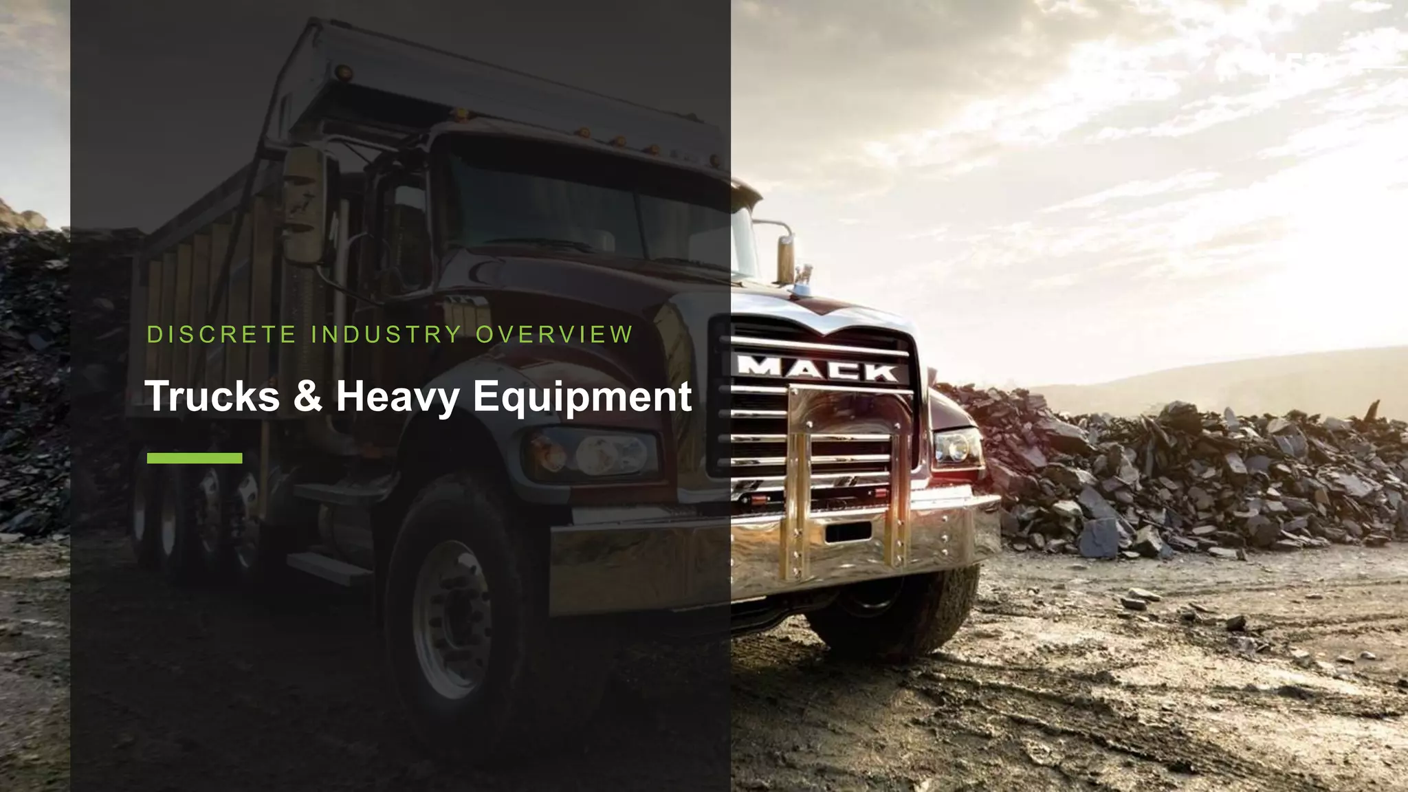 D I S C R E T E I N D U S T R Y O V E R V I E W
Trucks & Heavy Equipment
152
 