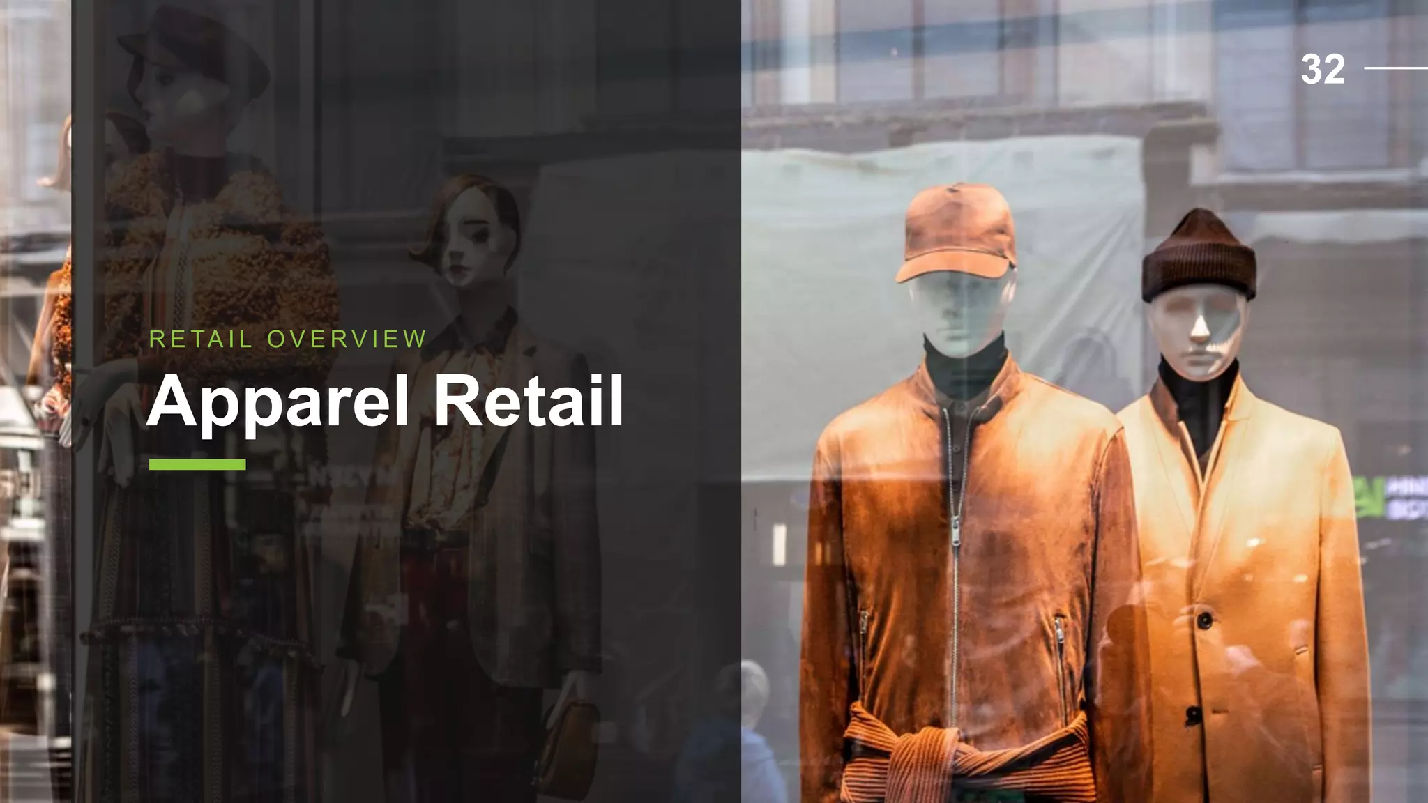 32
R E TA I L O V E R V I E W
Apparel Retail
 