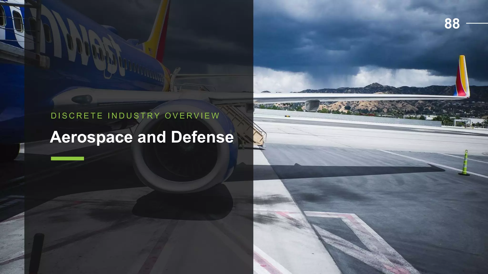 D I S C R E T E I N D U S T R Y O V E R V I E W
Aerospace and Defense
88
 