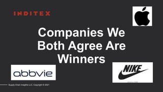 Companies We
Both Agree Are
Winners
Supply Chain Insights LLC. Copyright © 2021
 