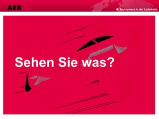 Sehen Sie was?
Transparenz in der Lieferkette
 