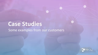 Case Studies
Some examples from our customers
 