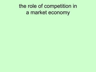 the role of competition in 
a market economy 
 