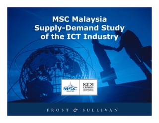 MSC Malaysia
Supply-Demand Study
 of the ICT Industry
 