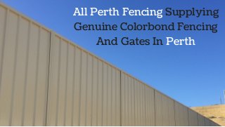 All Perth Fencing Supplying
Genuine Colorbond Fencing
And Gates In Perth
 