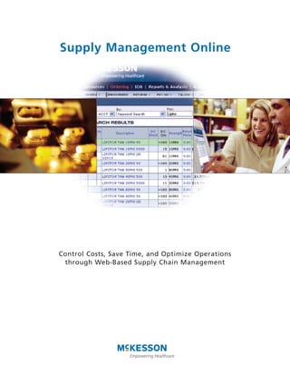 Supply Management Online




Control Costs, Save Time, and Optimize Operations
 through Web-Based Supply Chain Management
 