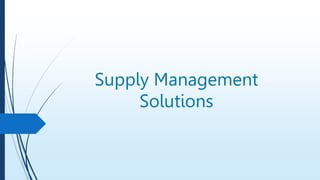 Supply Management
Solutions
 