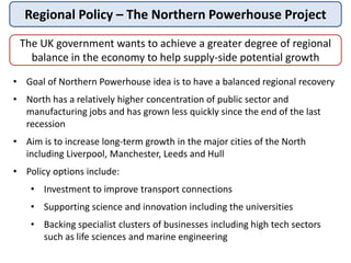 Regional Policy – The Northern Powerhouse Project
The UK government wants to achieve a greater degree of regional
balance ...
