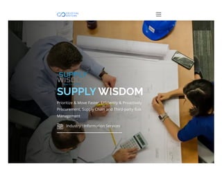 SUPPLYWISDOM
Prioritize & Move Faster, Efficiently & Proactively
Procurement, Supply Chain and Third-party Risk
Management
Industry : Information Services
 
