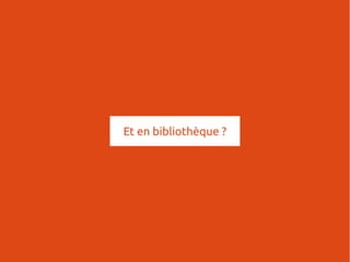 Et en bibliothèque ?
 