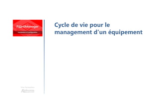 Une formation
Cycle de vie pour le
management d’un équipement
 