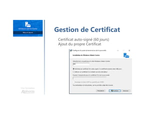 Une formation
Certificat auto-signé (60 jours)
Ajout du propre Certificat
Gestion de Certificat
 