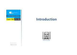 Une formation
Introduction
Patrick IZZO
 