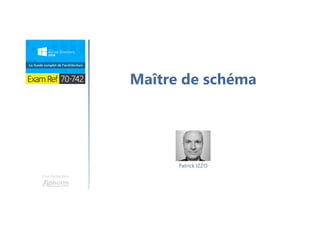 Une formation
Maître de schéma
Patrick IZZO
 