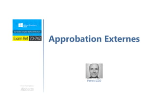Une formation
Approbation Externes
Patrick IZZO
 