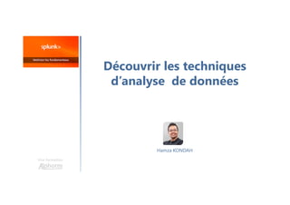 Découvrir les techniques
d’analyse de données
Une formation
Hamza KONDAH
 