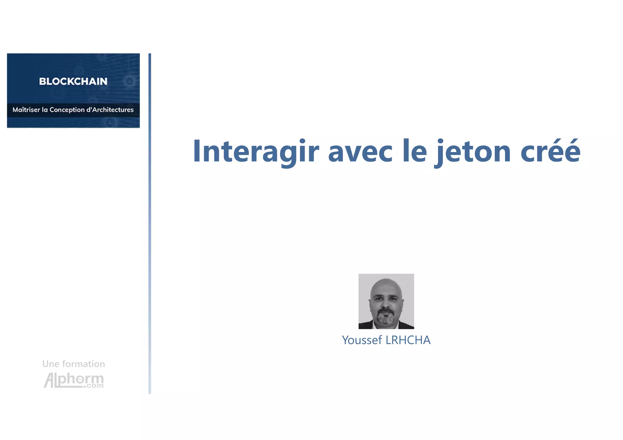 Interagir avec le jeton créé
Une formation
Youssef LRHCHA
 