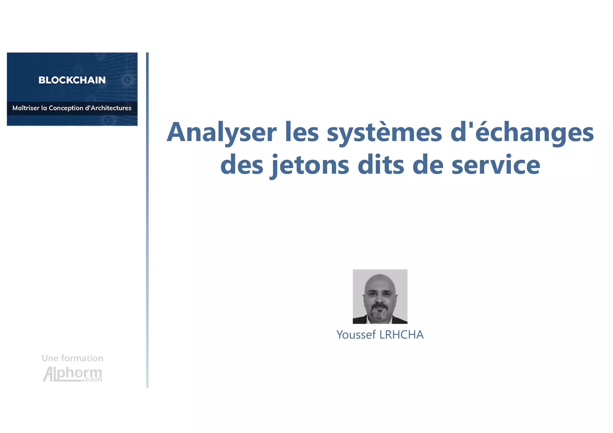 Analyser les systèmes d'échanges
des jetons dits de service
Une formation
Youssef LRHCHA
 