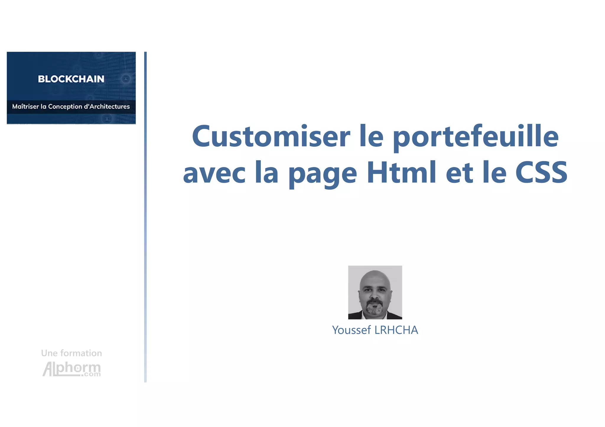 Customiser le portefeuille
avec la page Html et le CSS
Une formation
Youssef LRHCHA
 