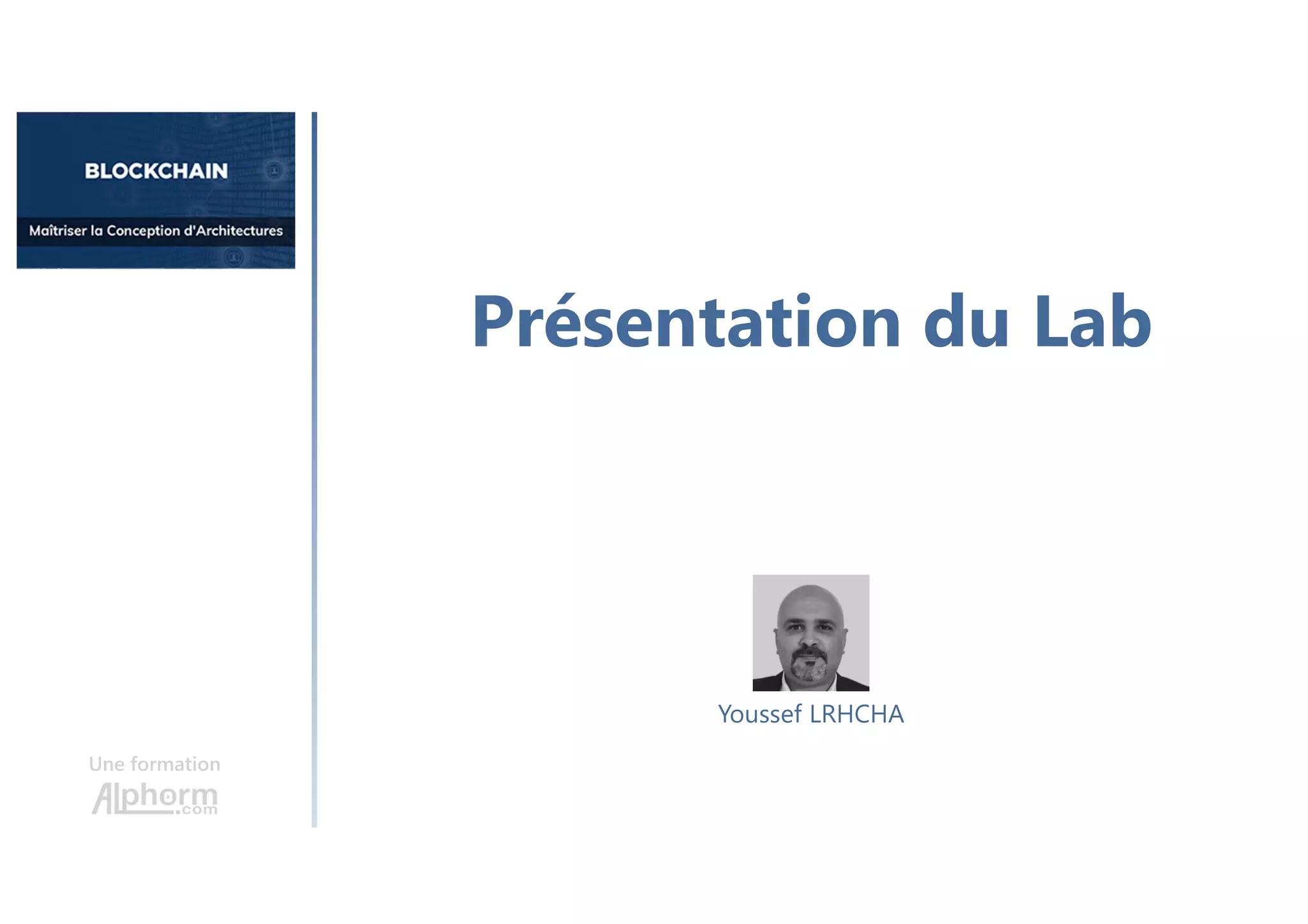 Présentation du Lab
Une formation
Youssef LRHCHA
 