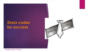 Dress codes
for success
Copyright By Sensory / CG Conseil
 