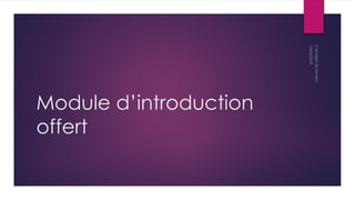 Module d’introduction
offert
 