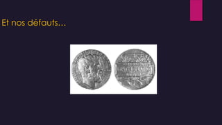 Et nos défauts…
 