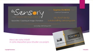 Merci de votre intérêt
A votre disposition pour étudier vos projets
19/06/2018Copyright By Sensory
 