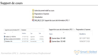 Formation LPIC 1 : Junior Level Linux Professional
Support de cours
 