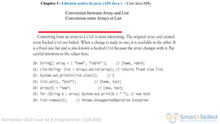 Formation OCA Java Se 8 Programmer (1Z0-808)
Chapitre 3 : Librairie native de java, (API Java ) ~ Core Java APIs
Conversion between Array and List
Conversion entre Arrays et List
 