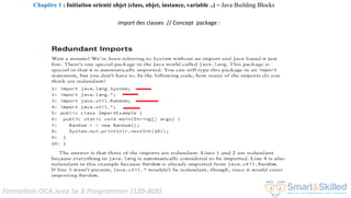 Formation OCA Java Se 8 Programmer (1Z0-808)
import des classes // Concept package :
Chapitre 1 : Initiation orienté objet (class, objet, instance, variable ..) ~ Java Building Blocks
 