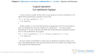 Formation OCA Java Se 8 Programmer (1Z0-808)
Logical operators
Les opérateurs logique
Chapitre 2 : Opérateurs et structures conditionnelles ( > =, if, else) ~ Operators and Statments
 