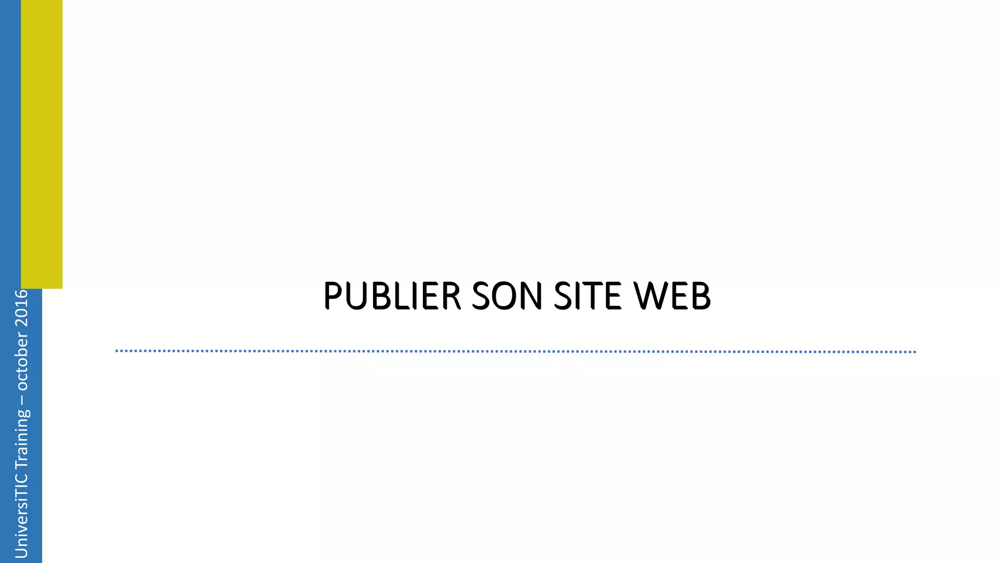 UniversiTICTraining–october2016 PUBLIER SON SITE WEB 