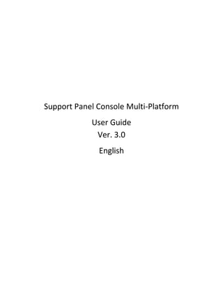 Support Panel Console Multi-Platform
            User Guide
             Ver. 3.0
              English
 