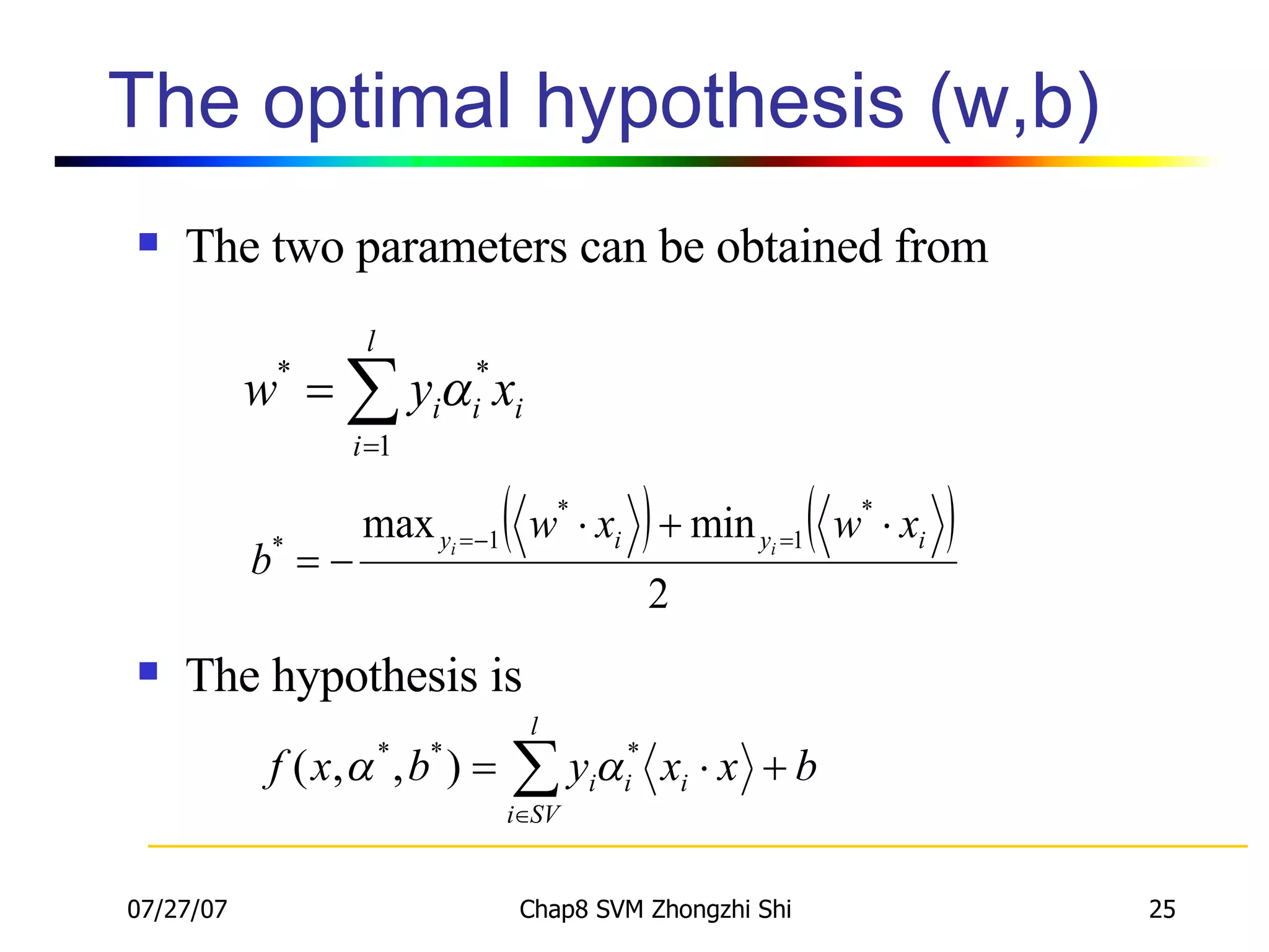The optimal hypothesis (w,b) The two parameters can be obtained from The hypothesis is 