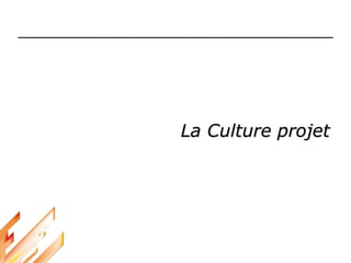 La Culture projet
 