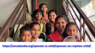 https://serudsindia.org/sponsor-a-child/sponsor-an-orphan-child/
 