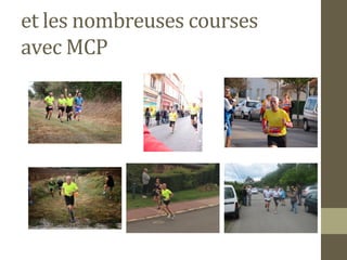 et les nombreuses courses 
avec MCP 
 