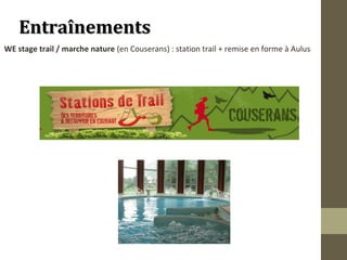 EEnnttrraaîînneemmeennttss 
WE stage trail / marche nature (en Couserans) : station trail + remise en forme à Aulus 
 