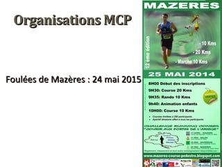 OOrrggaanniissaattiioonnss MMCCPP 
FFoouullééeess ddee MMaazzèèrreess :: 224 mmaaii 220115 
 